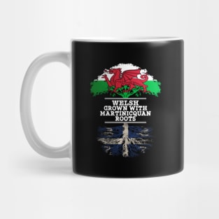 Welsh Grown With Martinicquan Roots - Gift for Martinicquan With Roots From Martinique Mug